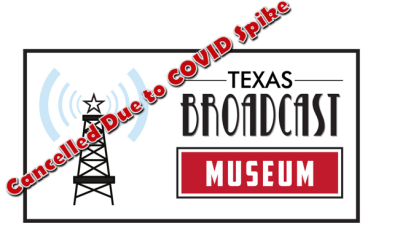 **Postponed until 2022** !!!! Texas Museum of Broadcasting & Communications Trip